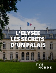 TV5MONDE - L'Elysée : les secrets d'un palais