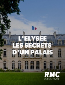 RMC Découverte - L'Elysée : les secrets d'un palais