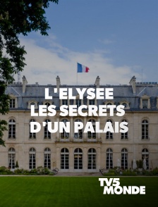 TV5MONDE - L'Elysée : les secrets d'un palais