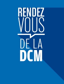 Les RDV de la DCM
