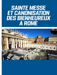 Sainte Messe et canonisation des bienheureux à Rome