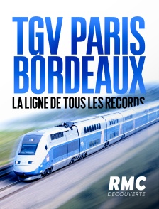 RMC Découverte - TGV Paris / Bordeaux : la ligne de tous les records