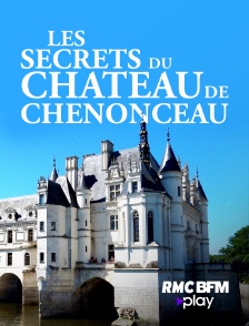 RMC BFM Play - Les secrets du château de Chenonceau