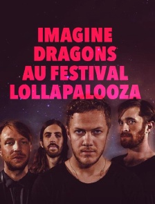 Imagine Dragons au Festival Lollapalooza
