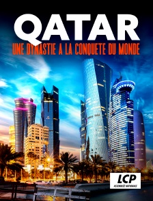 LCP 100% - Qatar : une dynastie à la conquête du monde