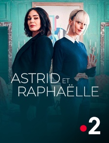 France 2 - Astrid et Raphaëlle
