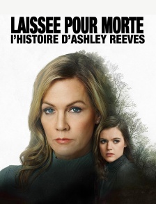 Laissée pour morte : l'histoire d'Ashley Reeves