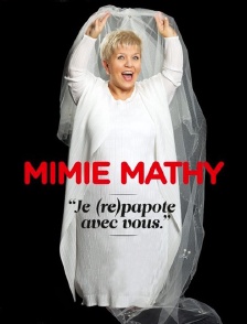 Mimie Mathy : Je (re)papote avec vous