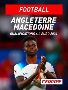 L'Equipe - Football - Qualifications à l'Euro 2024 : Angleterre / Macédoine