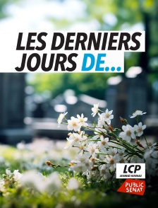 LCP Public Sénat - Les derniers jours de...
