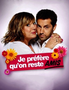 Je préfère qu'on reste amis
