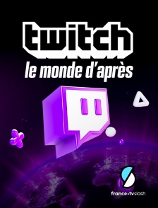 Slash - Twitch le monde d'après