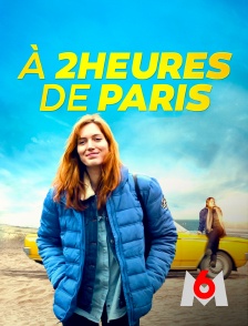 M6 - À deux heures de Paris en replay