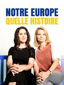 Notre Europe, quelle histoire