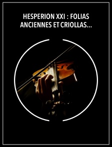 Hespèrion XXI : Folias anciennes et criollas de l'Ancien au Nouveau Monde