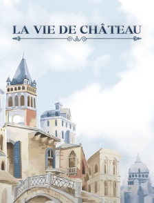 Une vie de château