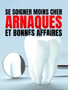 Se soigner moins cher, arnaques et bonnes affaires