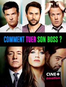 CINE+ Emotion - Comment tuer son boss ?