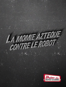 La momie aztèque contre le robot