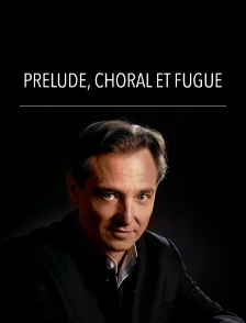 Prélude, choral et fugue