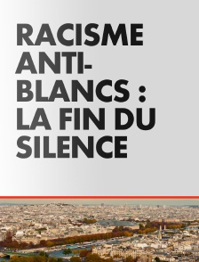 Racisme anti-Blancs : la fin du silence