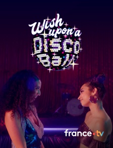 france.tv - Wish Upon A Disco Ball