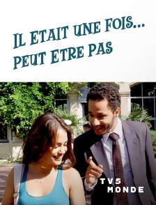 TV5MONDE - Il était une fois... peut être pas