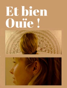 Et bien ouïe !
