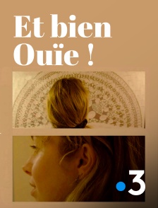 France 3 - Et bien ouïe !