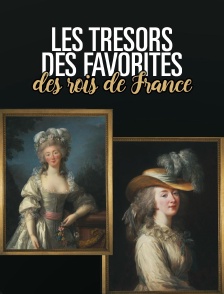 Les trésors des favorites des rois de France