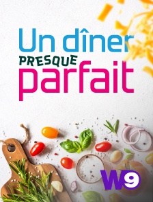 W9 - Un dîner presque parfait