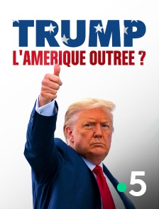 France 5 - Trump, l'Amérique outrée ?