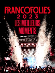 Francofolies 2023 les meilleurs moments