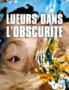 Lueurs dans l'obscurité