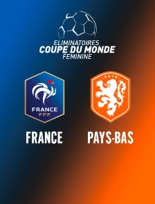 Football - Eliminatoires de la Coupe du monde féminine : France / Pays-Bas