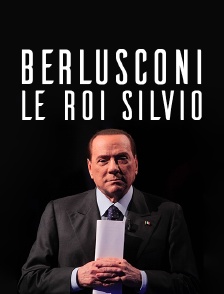 Berlusconi, le roi Silvio