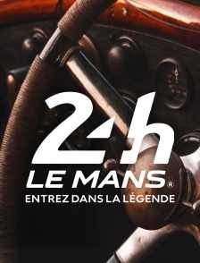24h Le Mans, entrez dans la légende