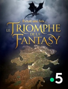 France 5 - Il était une fois... le triomphe de la Fantasy