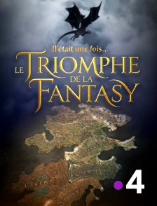 France 4 - Il était une fois... le triomphe de la Fantasy