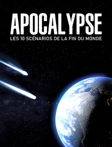 Apocalypse : les 10 scénarios de la fin du monde