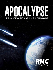 Apocalypse : Les 10 scénarios de la fin du monde