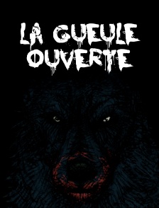 La gueule ouverte