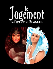 Le jugement de Rouge et Blanche