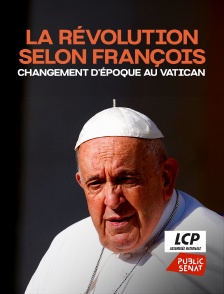 LCP Public Sénat - La révolution selon François : Changement d'époque au Vatican