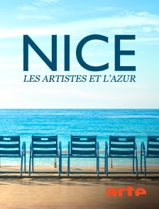Arte - Nice, les artistes et l'azur