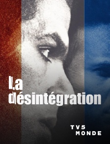TV5MONDE - La désintégration