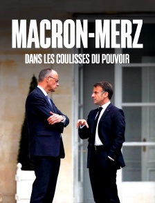 Macron-Merz : dans les coulisses du pouvoir