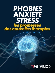 TV Monaco - Phobies, anxiété, stress... les promesses des nouvelles thérapies