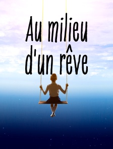 Au milieu d'un rêve