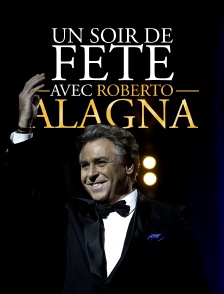 Un soir de fête avec Roberto Alagna
